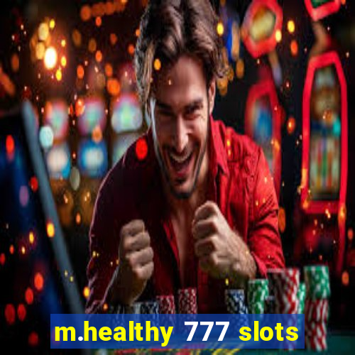 m.healthy 777 slots